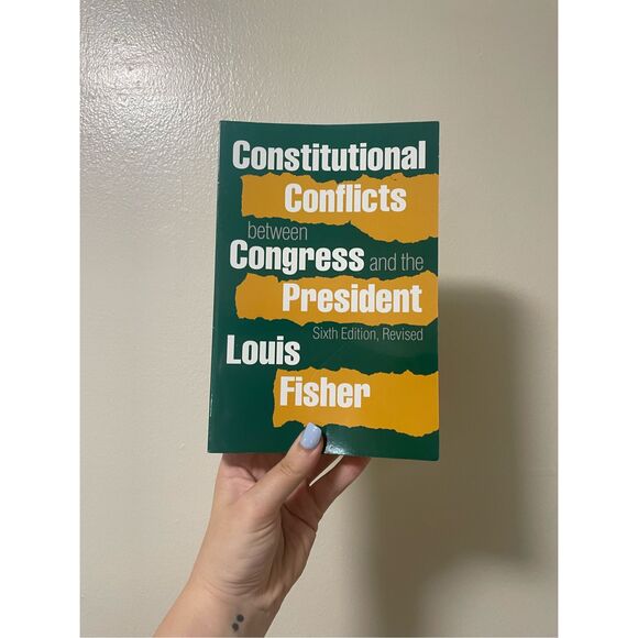 Constitutional Conflicts Between Congress and the President by Louis Fisher Text - Picture 1 of 3